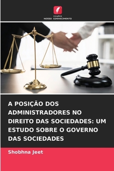 Paperback A Posição DOS Administradores No Direito Das Sociedades: Um Estudo Sobre O Governo Das Sociedades [Portuguese] Book