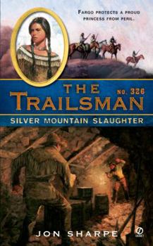 Silver Mountain Slaughter - Book #326 of the Trailsman