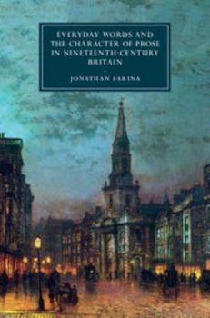 Hardcover Everyday Words and the Character of Prose in Nineteenth-Century Britain Book