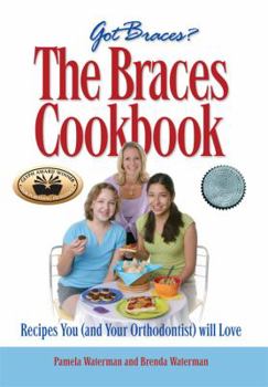 Spiral-bound The Braces Cookbook: Recipes You (and Your Orthodontist) Will Love Book
