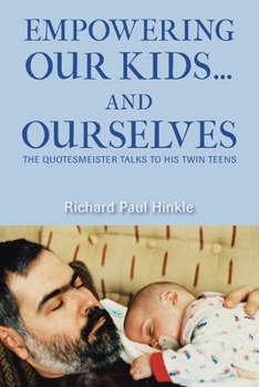 Paperback Empowering Our Kids...And Ourselves: The Quotesmeister Talks to His Twin Teens Book