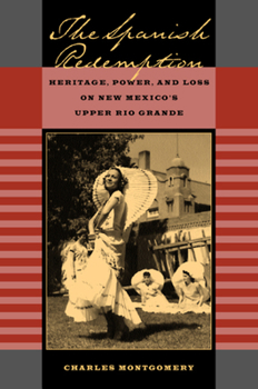Hardcover The Spanish Redemption: Heritage, Power, and Loss on New Mexico's Upper Rio Grande Book
