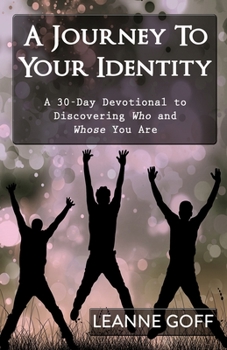 Paperback A Journey To Your Identity: A 30-Day Devotional to Discovering Who and Whose You Are Book
