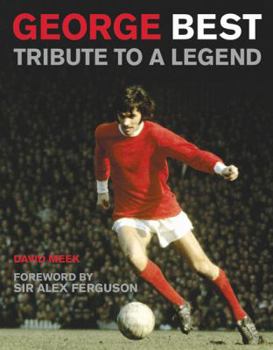 Hardcover George Best: Tribute to a Legend Book