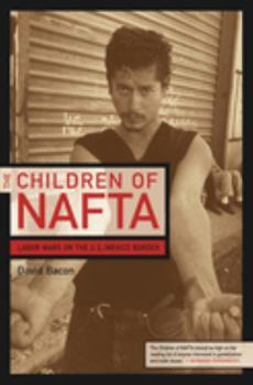 Paperback The Children of NAFTA: Labor Wars on the U.S./Mexico Border Book
