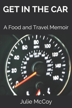 Paperback Get in the Car: A Food and Travel Memoir Book