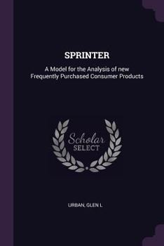 Paperback Sprinter: A Model for the Analysis of new Frequently Purchased Consumer Products Book