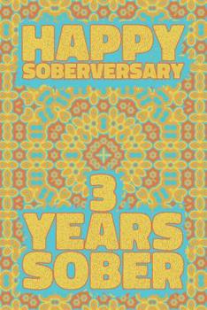Happy Soberversary 3 Years Sober: Lined Journal / Notebook / Diary - 3rd Year of Sobriety - Fun Practical Alternative to a Card - Sobriety Gifts For Men And Women Who Are 3 yr Sober