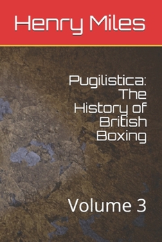 Paperback Pugilistica: The History of British Boxing: Volume 3 Book