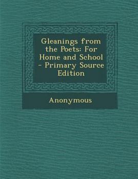 Paperback Gleanings from the Poets: For Home and School Book