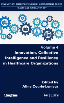 Hardcover Innovation, Collective Intelligence and Resiliency in Healthcare Organizations Book