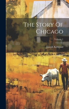 Hardcover The Story Of Chicago; Volume 1 Book