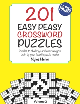 Paperback 201 Easy Peasy Crossword Puzzles: Puzzles to challenge and entertain your brain by your favorite puzzle master, Myles Mellor. Book