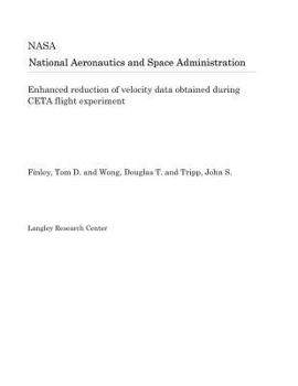 Paperback Enhanced Reduction of Velocity Data Obtained During CETA Flight Experiment Book