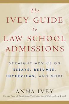 Paperback The Ivey Guide to Law School Admissions: Straight Advice on Essays, Resumes, Interviews, and More Book