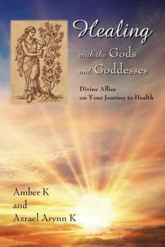Paperback Healing with the Gods and Goddesses: Divine Allies on Your Journey to Health Book