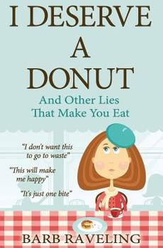 Paperback I Deserve a Donut (And Other Lies That Make You Eat): A Christian Weight Loss Resource Book