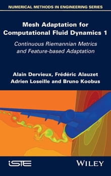 Hardcover Mesh Adaptation for Computational Fluid Dynamics, Volume 1: Continuous Riemannian Metrics and Feature-Based Adaptation Book