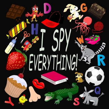 Paperback I Spy Everything !: Activity Book For Kids Ages 2-5: 26 Alphabets from A to Z, A Fun Guessing and Picture Puzzle Game for Baby, Toddler, C Book