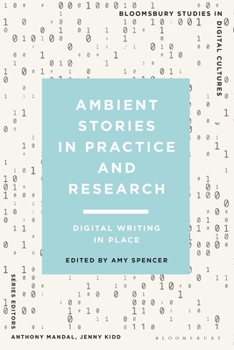 Hardcover Ambient Stories in Practice and Research: Digital Writing in Place Book