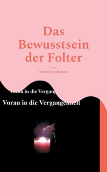 Paperback Das Bewusstsein der Folter: Überfremdung durch Geflüchtete [German] Book