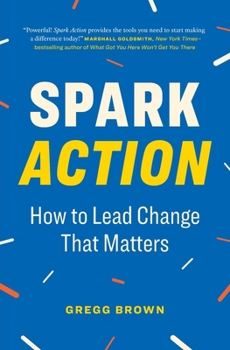 Paperback Spark Action: How to Lead Change That Matters Book