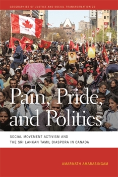 Paperback Pain, Pride, and Politics: Social Movement Activism and the Sri Lankan Tamil Diaspora in Canada Book