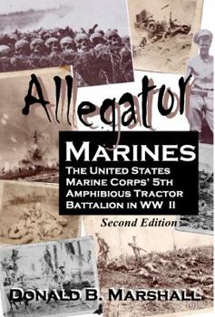 Paperback Alligator Marines, the United States Marine Corps' 5th Amphibious Tractor Battalion in WW II (the factual and politically incorrect account of a teenage Marine storming the beaches of Iwo Jima) Book