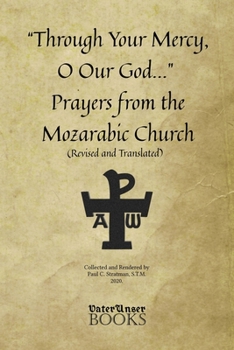 Paperback "Through Your Mercy, O Our God..." Prayers from the Mozarabic Church (Revised and Translated) Book