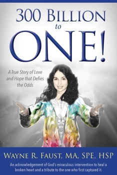 Paperback 300 Billion to One: A True Story of Love and Hope That Defies the Odds Book