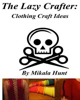 Paperback The Lazy Crafter: Clothing Craft Ideas Book