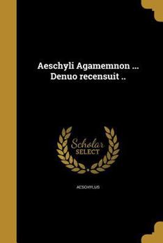 Paperback Aeschyli Agamemnon ... Denuo recensuit .. [Latin] Book
