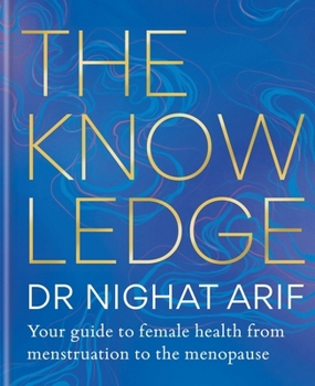 Hardcover The Knowledge: Your guide to female health – from menstruation to the menopause Book