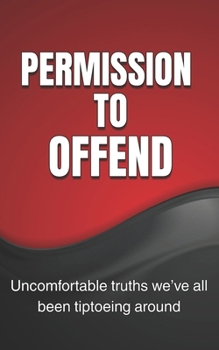 Paperback Permission to Offend: Uncomfortable truths we've all been tiptoeing around Book