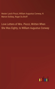 Hardcover Love Letters of Mrs. Piozzi, Written When She Was Eighty, to William Augustus Conway Book