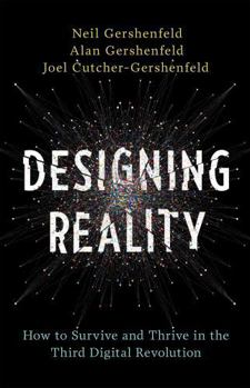 Hardcover Designing Reality: How to Survive and Thrive in the Third Digital Revolution Book
