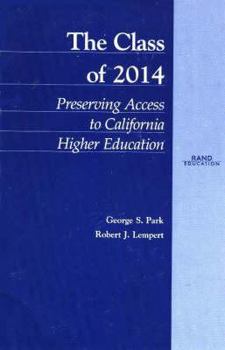 Paperback The Class of 2014: Preserving Access to California Higher Education Book