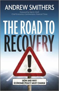 Hardcover The Road to Recovery: How and Why Economic Policy Must Change Book
