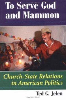 To Serve God & Mammon: Church-State Relations in the United States - Book  of the Religion and Politics