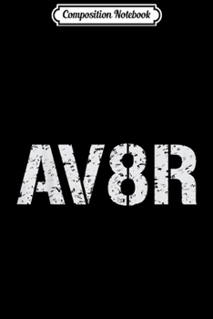Composition Notebook: AV8R Pilot  Journal/Notebook Blank Lined Ruled 6x9 100 Pages
