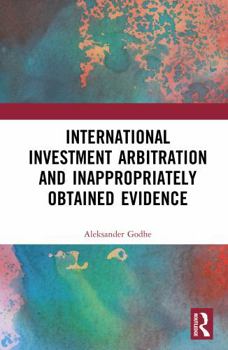 Hardcover International Investment Arbitration and Inappropriately Obtained Evidence Book