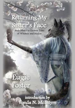 Hardcover Returning My Sister's Face: And Other Far Eastern Tales of Whimsy and Malice Book