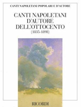 Canti Napoletani D'Autore Dell'Ottocento per Voce e Pianoforte (Neopolitan Songs of the 1800s for Voice and Piano)