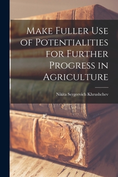 Paperback Make Fuller Use of Potentialities for Further Progress in Agriculture Book