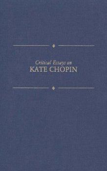 Critical Essays on Kate Chopin (Critical Essays on American Literature Series)