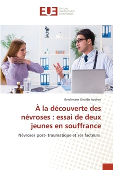 À la découverte des névroses: essai de deux jeunes en souffrance (French Edition)