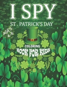 Paperback I Spy St. Patrick's Day Coloring Book for Kids Ages 4-8: Fun Irish Coloring book for Children's - St Patrick's Day Gift Ideas For Toddlers Book