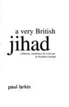 Paperback A Very British Jihad : Collusion, Conspiracy and Cover-Up in Northern Ireland. Book