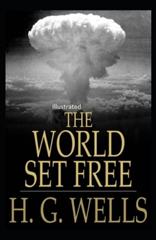 Paperback The World Set Free Illustrated Book