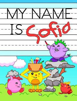 Paperback My Name is Sofia: Personalized Primary Tracing Workbook for Kids Learning How to Write Their Name, Practice Paper with 1 Ruling Designed Book